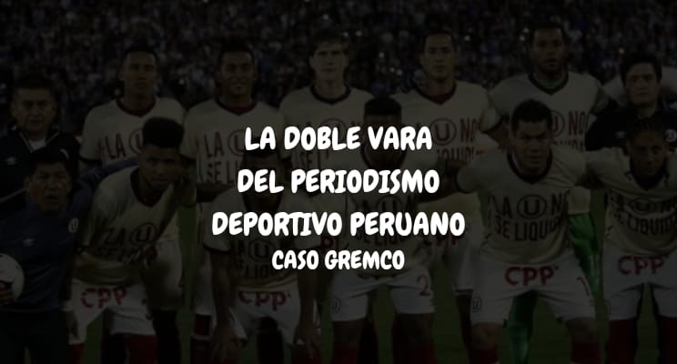 La Doble Vara del Periodismo Deportivo Peruano: Gremco, Universitario y el Caso Sporting Cristal