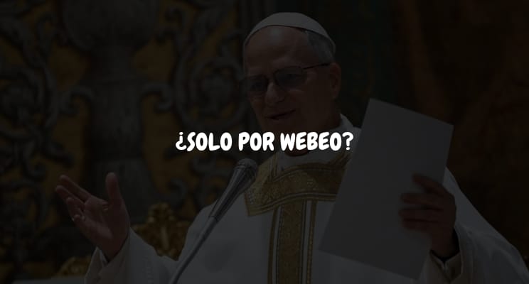 ¿Solo por Webeo?