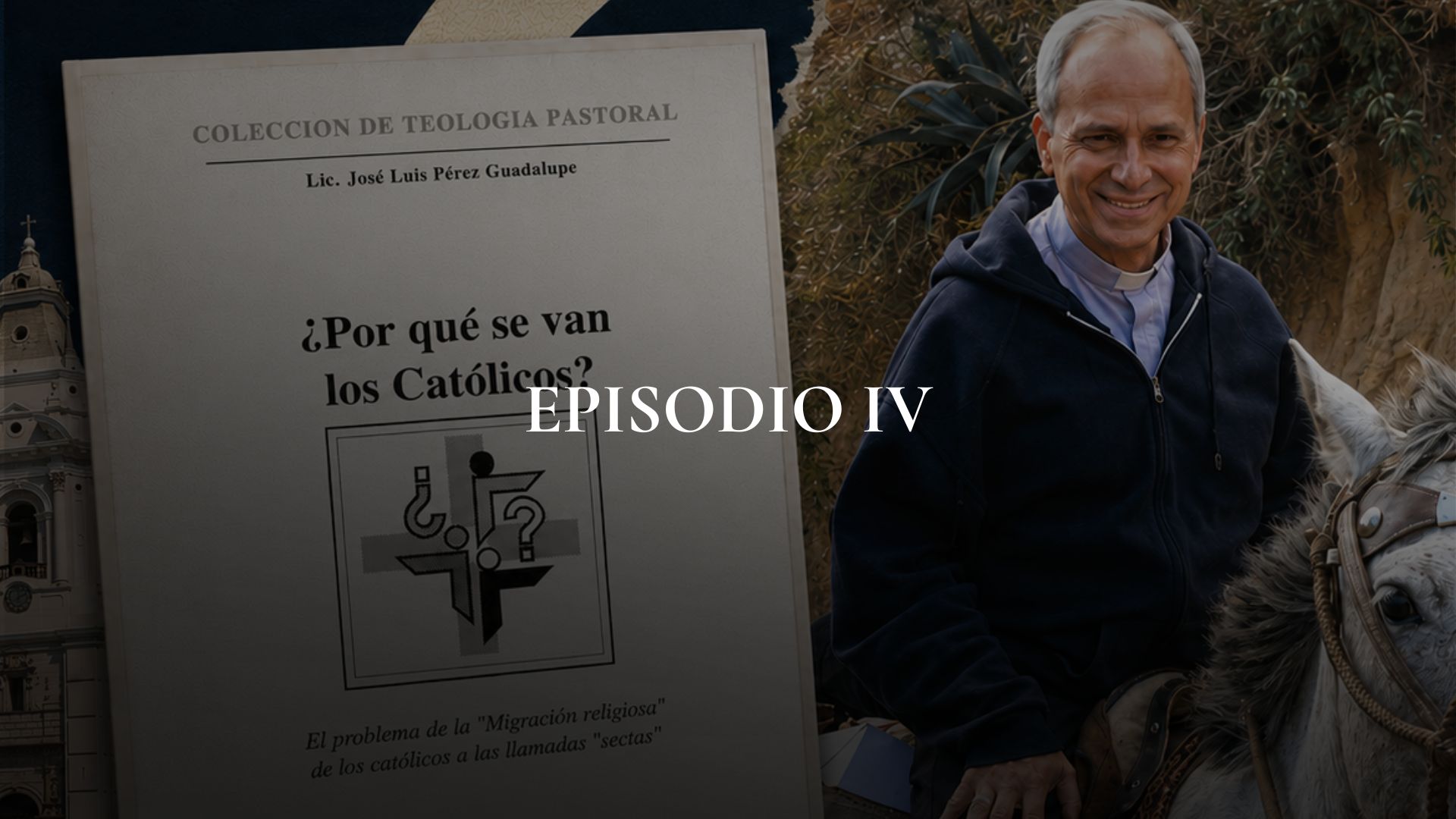 ¿Por qué se van los católicos? Episodio IV
